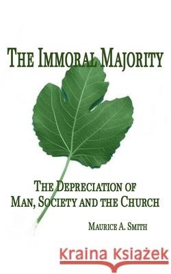 The Immoral Majority - Maurice A Smith 9798223704553