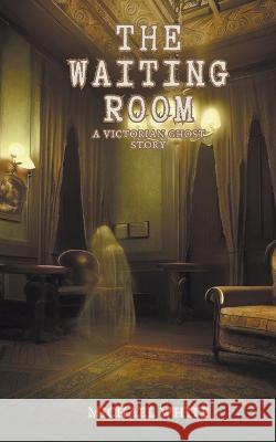 The Waiting Room Michael White   9798223706717 Eighth Day Publishing