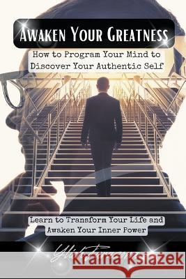 Awaken Your Greatness Ylich Tarazona   9798223713562 Ylich Eduard Tarazona Gil