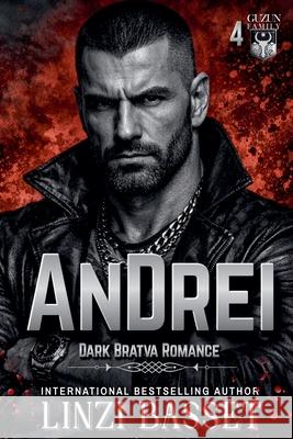 Andrei: A Dark Mafia/Bratva Romance Linzi Basset 9798223714873