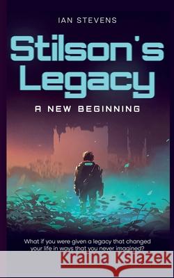 Stilson's Legacy - A New Beginning Ian Stevens 9798223734208 Ian Stevens