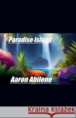 Paradise Island Aaron Abilene   9798223741190 Syphon Creative