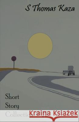 Short Story Collection #02 S Thomas Kaza   9798223747277 S. Thomas Kaza