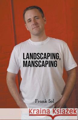 Landscaping, Manscaping Frank Sol   9798223747765 Matt Kirkby