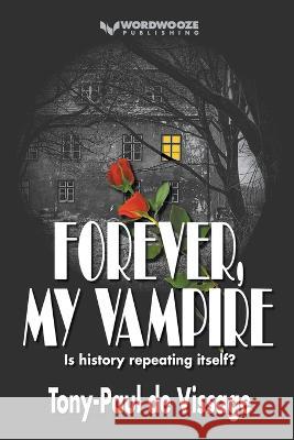 Forever, My Vampire Tony-Paul De Vissage   9798223749554 Wordwooze Publishing