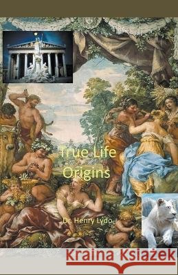True Life Origins Dr Henry Lydo   9798223751557