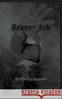 Eraser Ark Steven Bazydlo   9798223755869 Steven Bazydlo