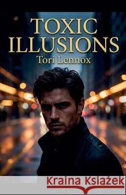 Toxic Illusions Tori Lennox   9798223760542