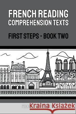 French Reading Comprehension Texts: First Steps - Book Two Mikkelsen DuBois   9798223763055 Mikkelsen DuBois