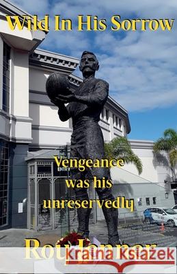 Wild In His Sorrow Roy Jenner   9798223763192 Lawrence Davidson