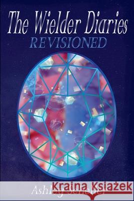 The Wielder Diaries: Revisioned Ashley Scheller   9798223767213 Ashley Scheller