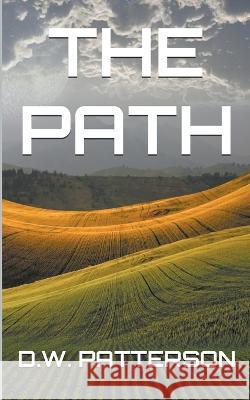 The Path D W Patterson   9798223768951 D.W. Patterson