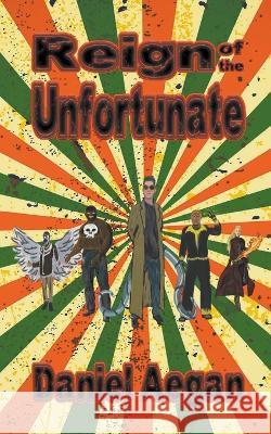 Reign of the Unfortunate Daniel Aegan   9798223770350 Freedom Lane Publishing