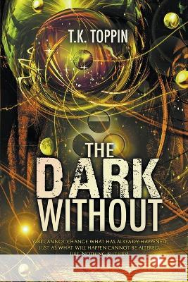 The Dark Without T K Toppin   9798223773344
