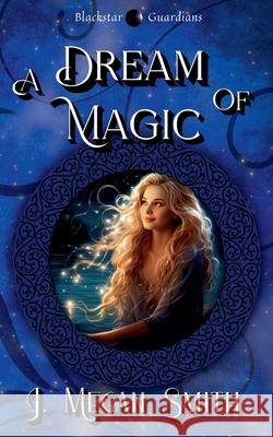 A Dream of Magic Megan Smith   9798223779094 Megan Smith