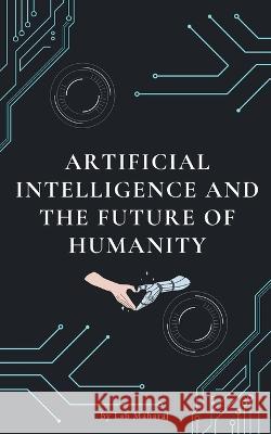 Artificial Intelligence and the Future of Humanity Lab Maharaj   9798223782131 Lab Maharaj