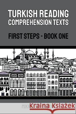 Turkish Reading Comprehension Texts: First Steps - Book One Mikkelsen DuBois   9798223784265 Mikkelsen DuBois