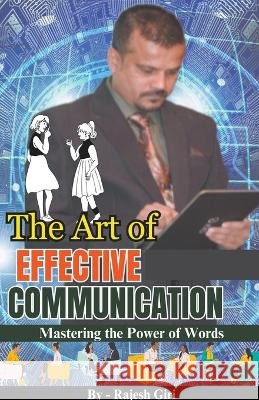 The Art of Effective Communication: Mastering the Power of Words Rajesh Giri   9798223787044