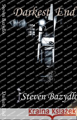Darkest End Steven Bazydlo   9798223787938 Steven Bazydlo