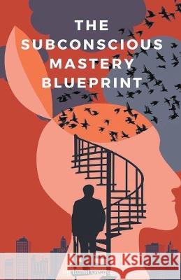 The Subconscious Mastery Blueprint Rami Georgiev   9798223789345