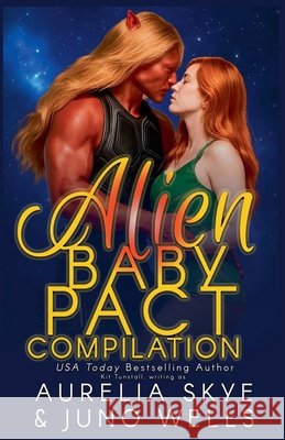 Alien Baby Pact Compilation Aurelia Skye, Juno Wells 9798223799115