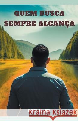 Quem Busca Sempre Alcanca Ary S, Jr   9798223807155 Ary S. Jr