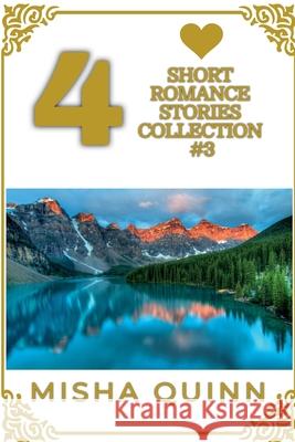 4 Short Romance Stories Collection #3 Misha Quinn   9798223812562 Misha Quinn