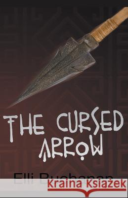 The Cursed Arrow Elli Buchanan   9798223830689 Elli Buchanan