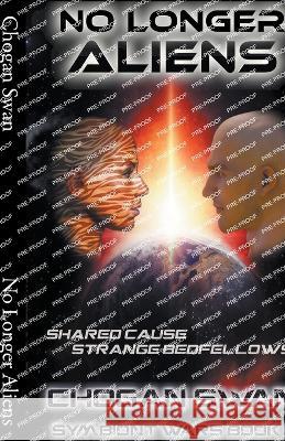 No Longer Aliens Chogan Swan   9798223831785 Chogan Swan