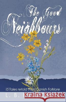 The Good Neighbours L B Heuschkel   9798223840602 L. B. Heuschkel