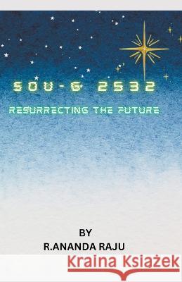 Sou-G 2532: Resurrecting the Future Ananda Raju   9798223846437 Ananda Raju