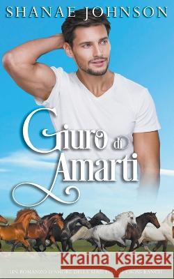 Giuro di amarti Shanae Johnson Chiara Vitali  9798223854227 Those Johnson Girls