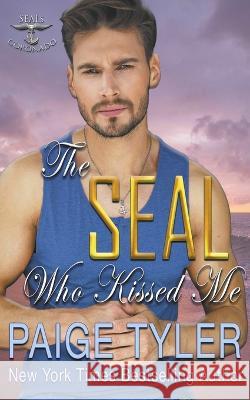 The SEAL Who Kissed Me Paige Tyler   9798223857464 Paige Tyler
