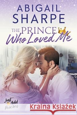 The Prince Who Loved Me Abigail Sharpe   9798223861393 Abigail Sharpe