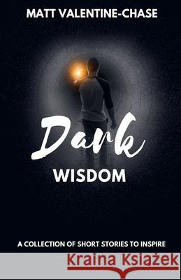 Dark Wisdom Matt Valentine-Chase   9798223874577
