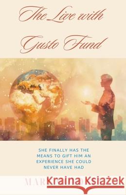 The Live with Gusto Fund Mary Moloney 9798223877790