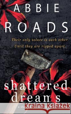 Shattered Dreams Abbie Roads   9798223887942 Abbie Roads