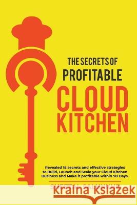 The Secrets of Profitable Cloud Kitchen Sheetal Salunkhe   9798223898108 Sheetal Salunkhe