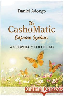 The Cashomatic Express System Daniel Adongo   9798223898863 Daniel Adongo