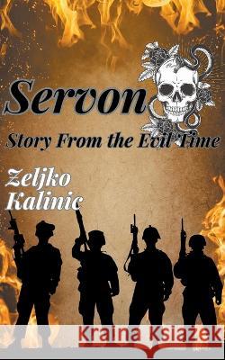 Servon Story from the Evil Time Zeljko Kalinic   9798223899563 Zeljko Kalinic