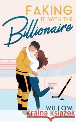 Faking it with the Billionaire Willow Fox   9798223901266 Slow Burn Publishing