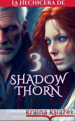 La hechicera de Shadowthorn 3 Antonio Carlos Pinto 9798223916604