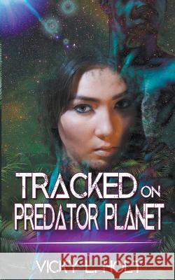 Tracked on Predator Planet Vicky L Holt   9798223923459 V. L. Holt