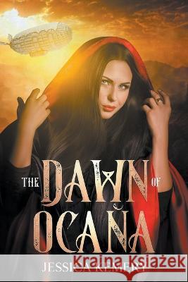 The Dawn of Ocana Jessica Kemery   9798223927754 Hot Mess Express Publishing
