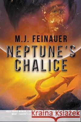 Neptune's Chalice M J Feinauer   9798223930068 Wordwooze Publishing