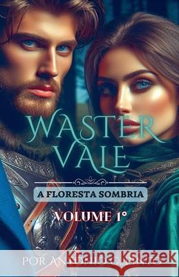 Wastervale - Floresta Sombria Antonio Carlos Pinto 9798223937036