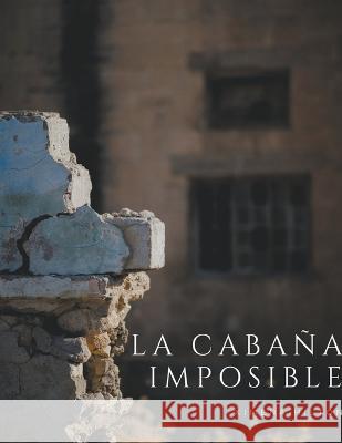 La Cabana Imposible Tot Ximena Hilton  9798223938767 Tot Publishing