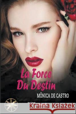 La Force du Destin Monica de Castro Par L'Sprit Leonel  9798223943037 World Spiritist Institute
