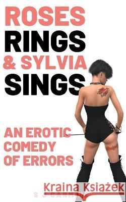 Roses, Rings & Sylvia Sings S J Carmine   9798223944867 S J Carmine