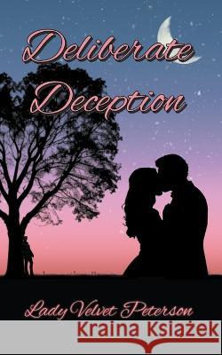 Deliberate Deception Lady Velvet Peterson   9798223951513 Lady V Writes